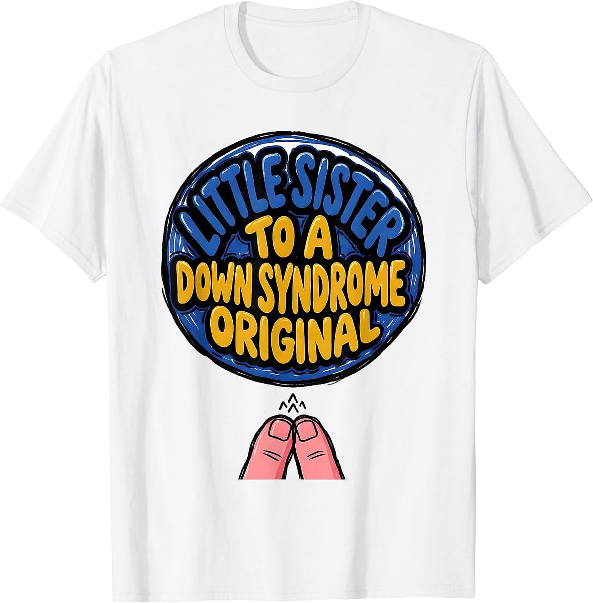 Men's Little Sister To A Down Syndrome Original Awareness T-Shirt - White