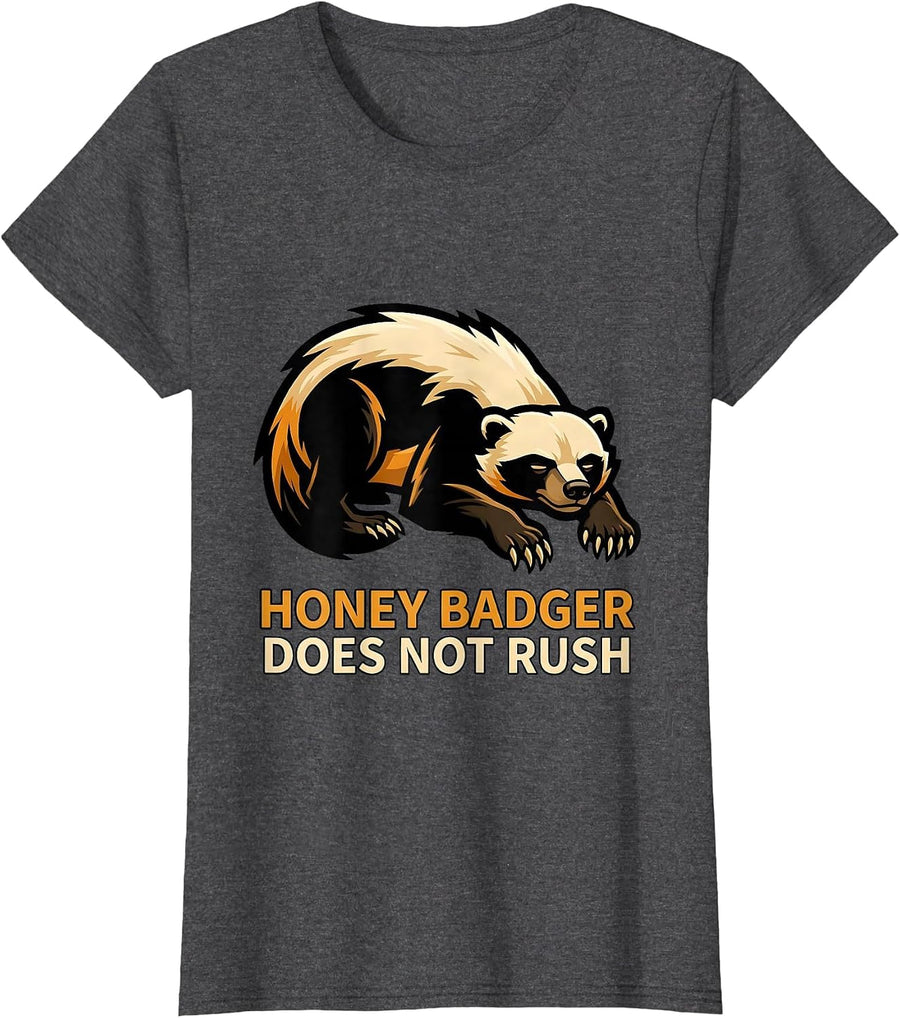 Women's Honey Badger Does Not Rush Funny Animal Lover Meme Humor T-Shirt - Dark Heather Grey