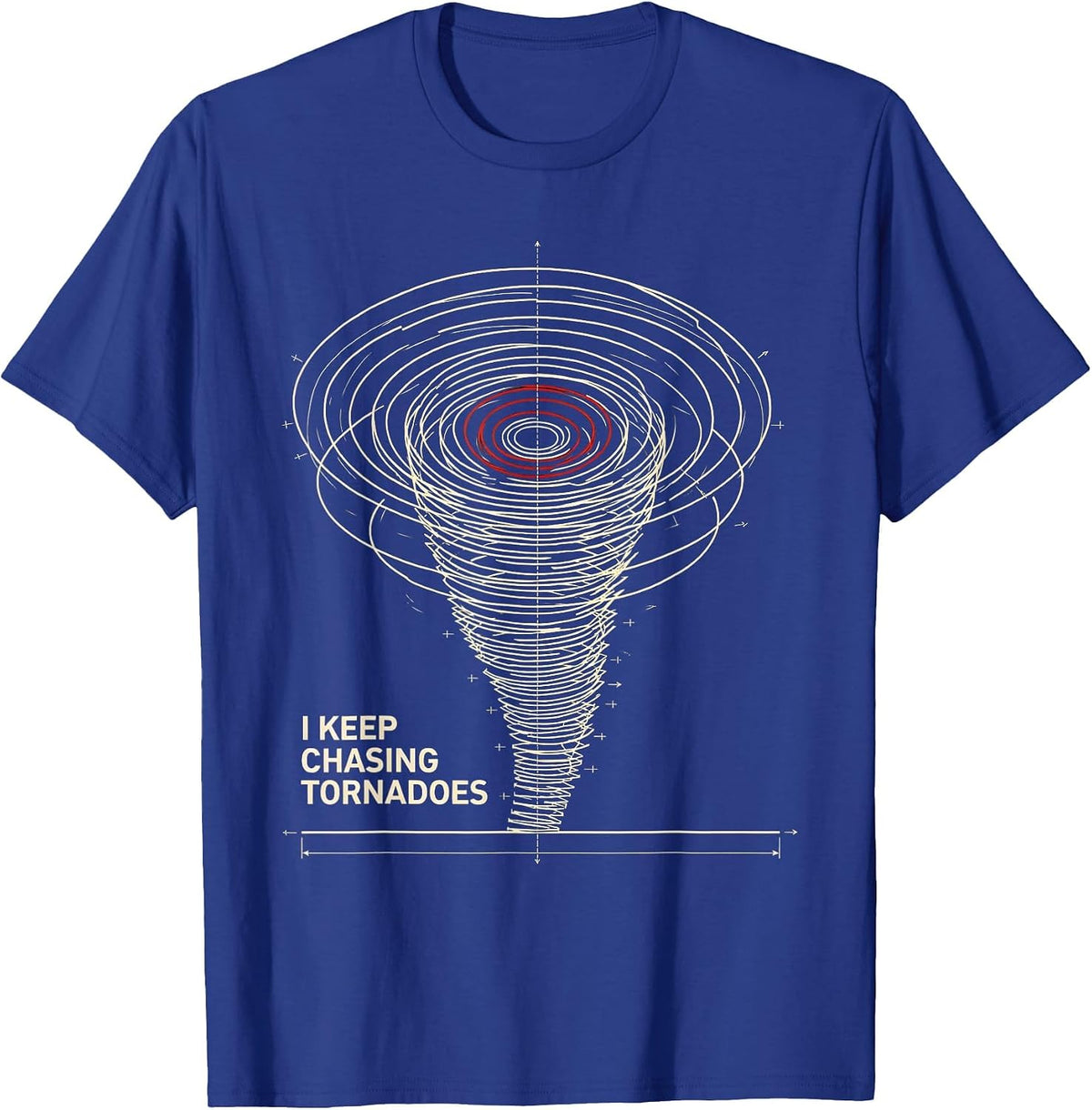I Keep Chasing Tornadoes Funny Storm Chaser Weather T-Shirt - Royal Blue