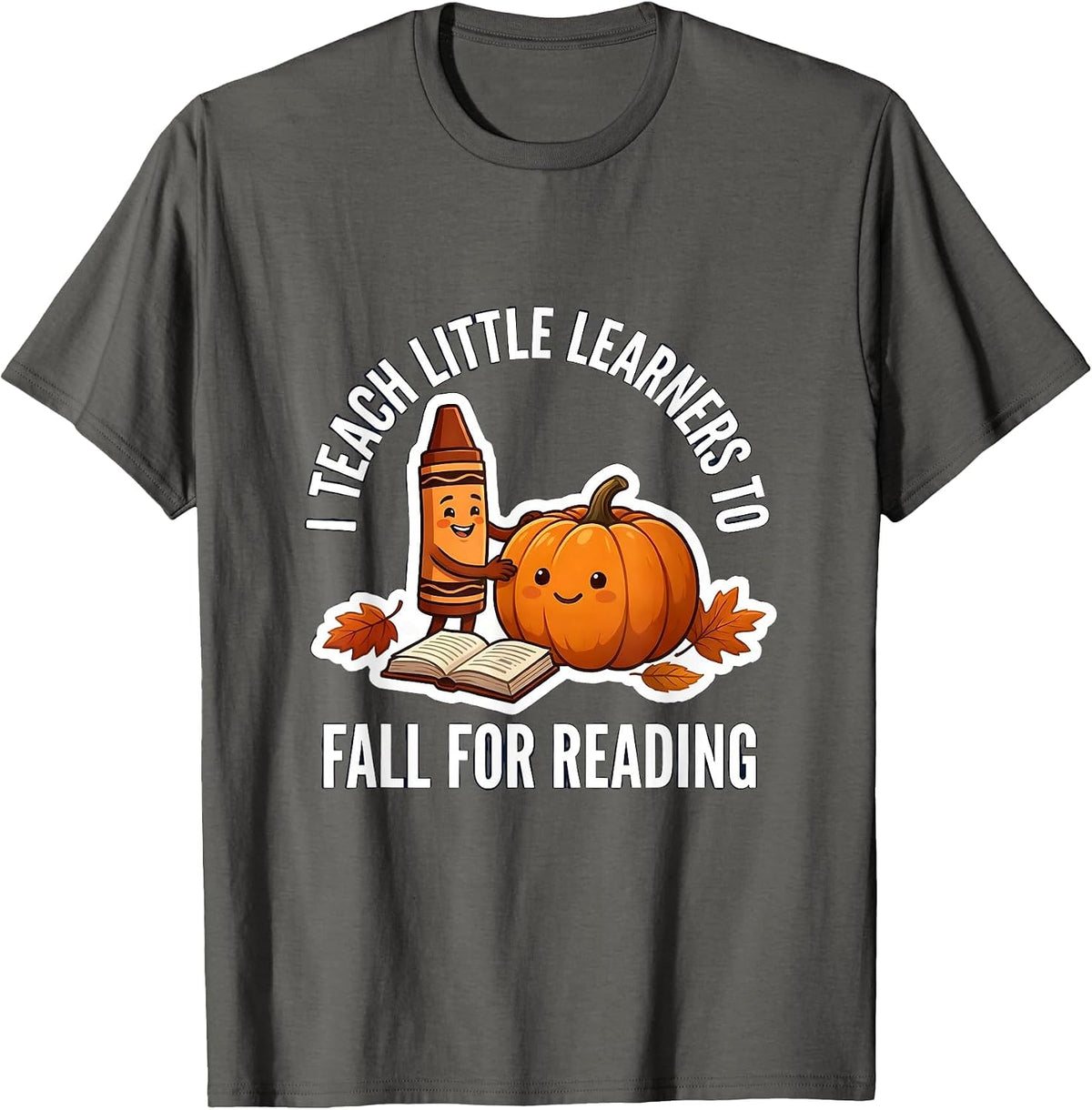 I Teach Little Learners To Fall For Reading Teacher T-Shirt - Asphalt Grey