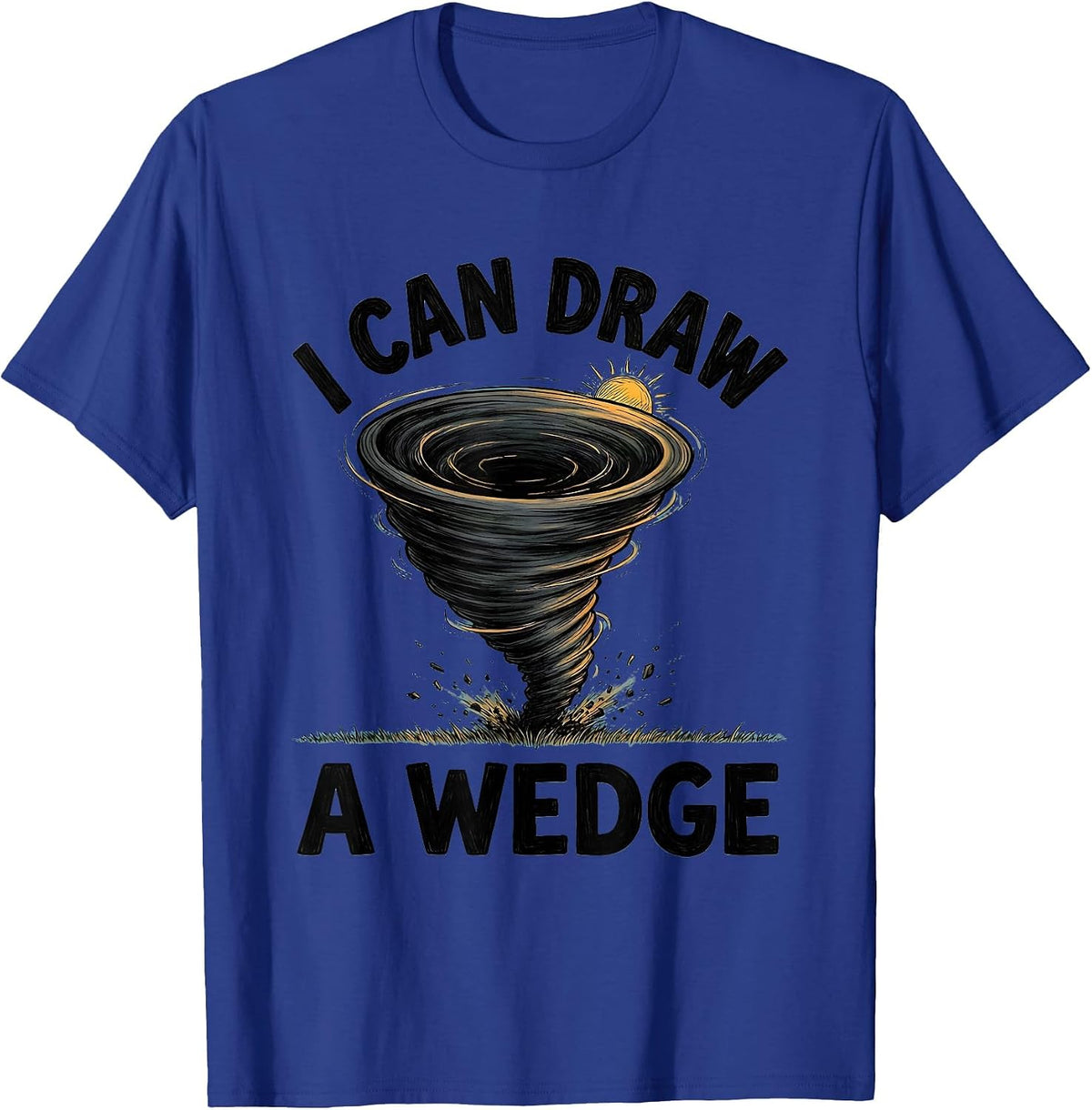 Men's I Can Draw A Wedge Funny Tornado Storm Chaser Meteorology T-Shirt - Royal Blue