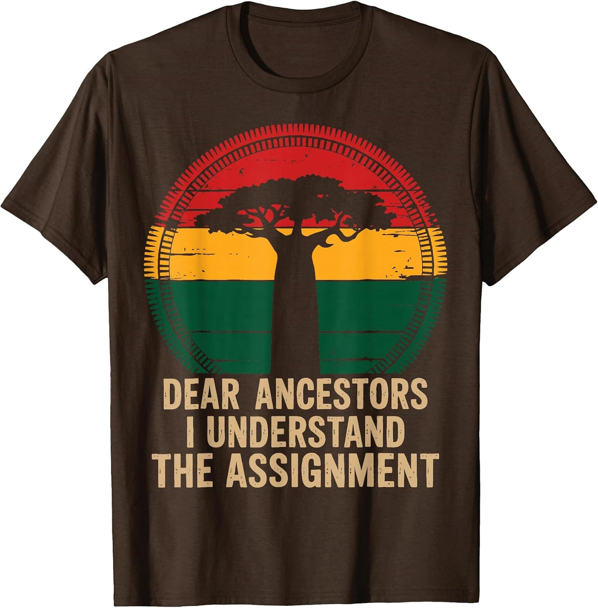 Dear Ancestors I Understand The Assignment Pro Black Pride T-Shirt - Brown