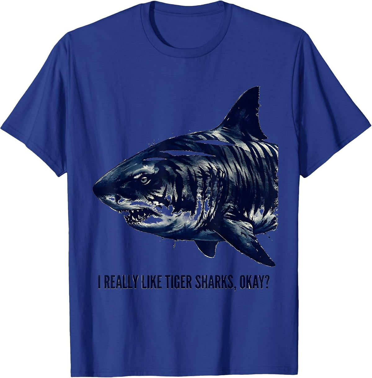 Men's I Really Like Tiger Sharks, Okay? Funny Shark Lover Ocean T-Shirt - Royal Blue