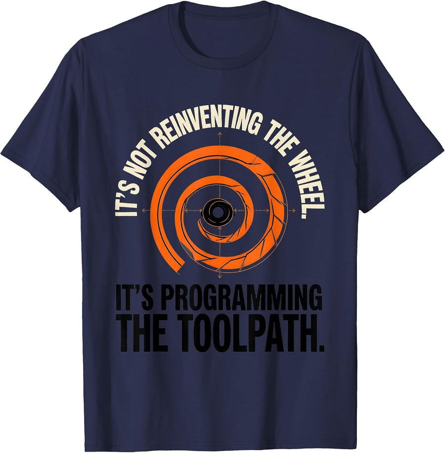 Programming The Toolpath CNC Machinist Engineer Humor T-Shirt - Navy Blue