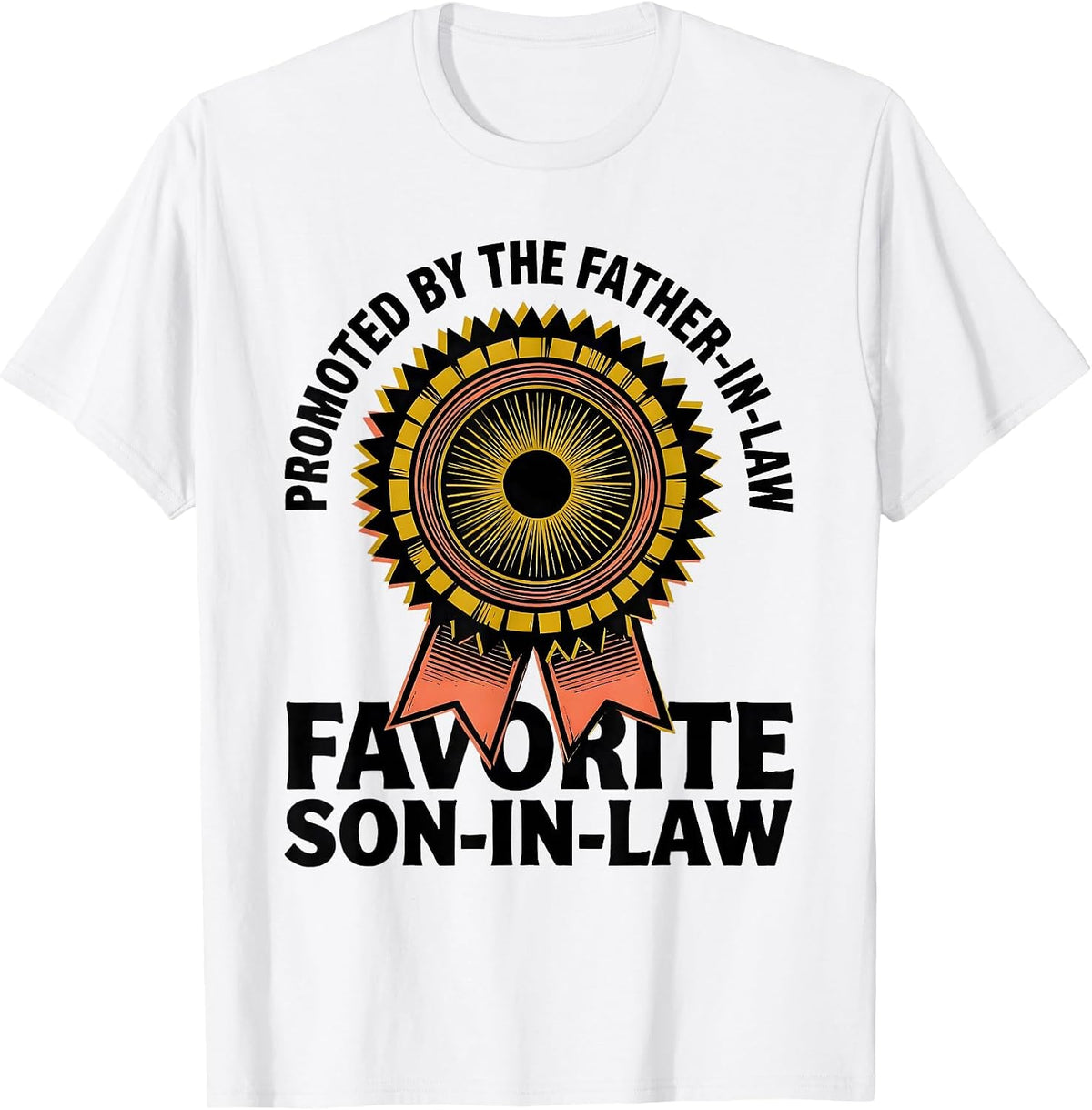 Men's Promoted By The Father-In-Law: Favorite Son-in-Law Funny T-Shirt - White