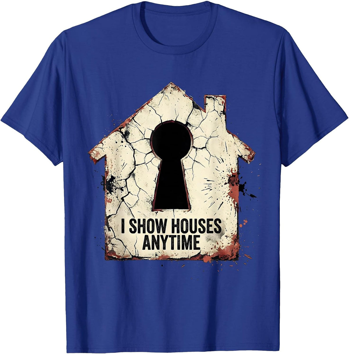 Men's I Show Houses Anytime Funny Realtor Real Estate Agent Humor T-Shirt - Royal Blue