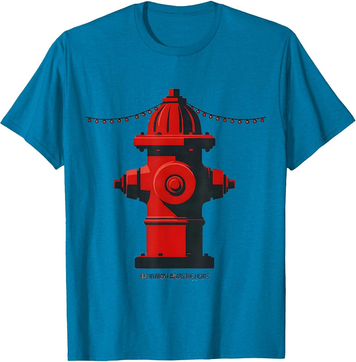 Our Hydrant Wears The Lights Funny Firefighter Tribute Gift T-Shirt - Sapphire Blue