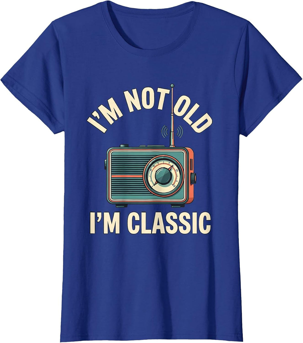 Women's I'm Not Old I'm Classic Vintage Retro Humor Birthday Gift T-Shirt - Royal Blue