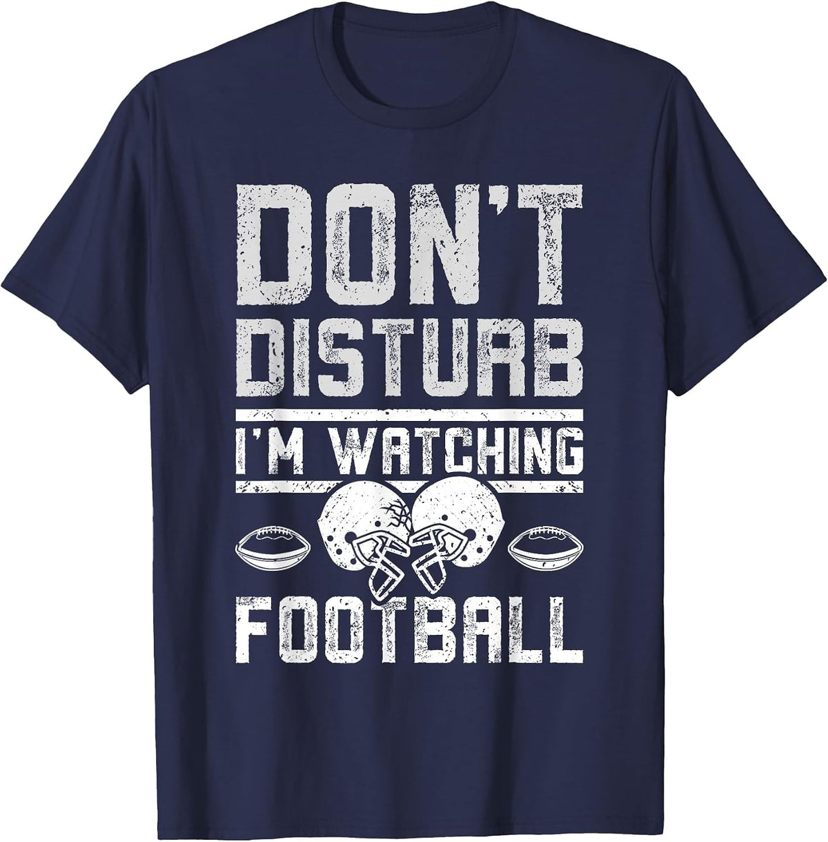 Don't Disturb I'm Watching Football T-Shirt - Navy Blue