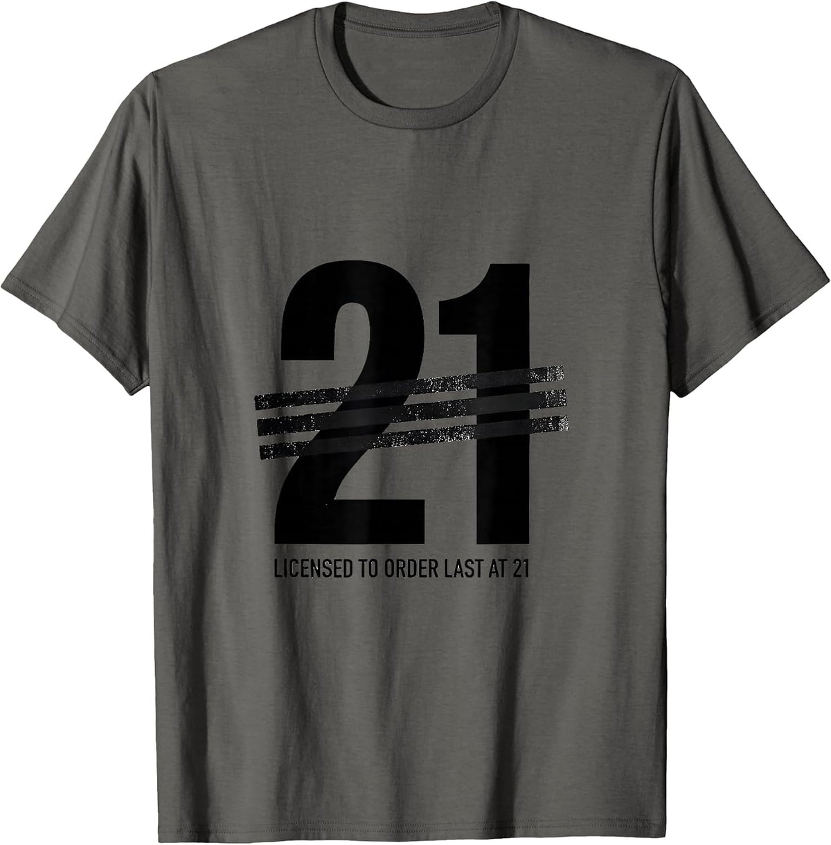 Men's Licensed To Order Last At 21 Funny Milestone Birthday Age T-Shirt - Asphalt Grey