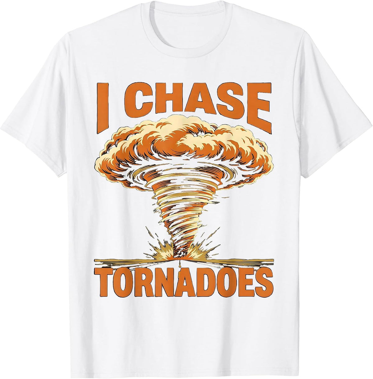 Men's I Chase Tornadoes Screenprint Poster Storm Chaser T-Shirt - White