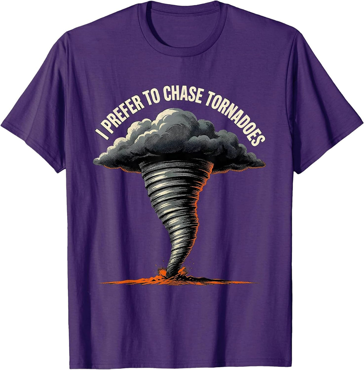 I Prefer To Chase Tornadoes Funny Storm Chaser Meteorology T-Shirt - Purple