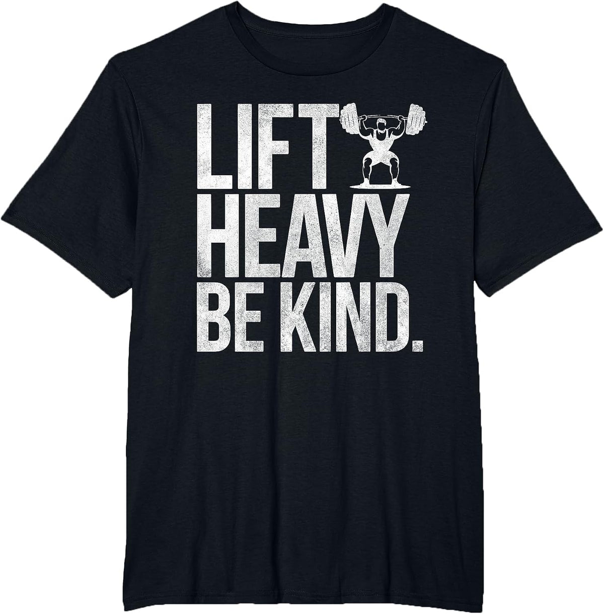Lift Heavy Be Kind Funny Gym Weightlifting Workout Men T-Shirt - Black