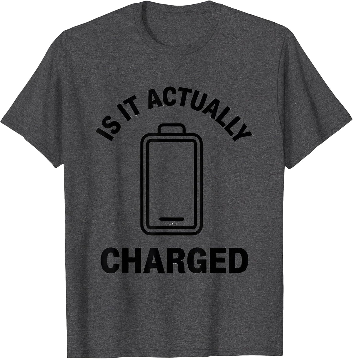Is It Actually Charged Funny Tech Support Sarcastic IT T-Shirt - Dark Heather Grey