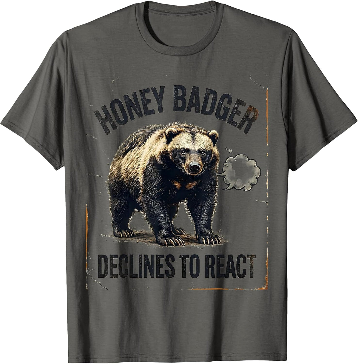 Honey Badger Declines To React Funny Animal Meme Sarcastic T-Shirt - Asphalt Grey
