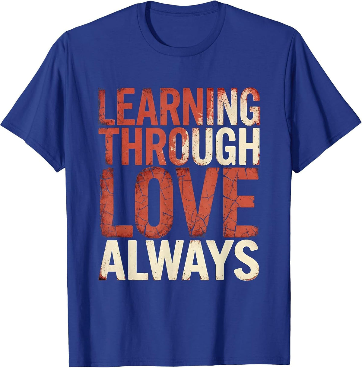PreK Teacher Learning Through Love Always Design T-Shirt - Royal Blue