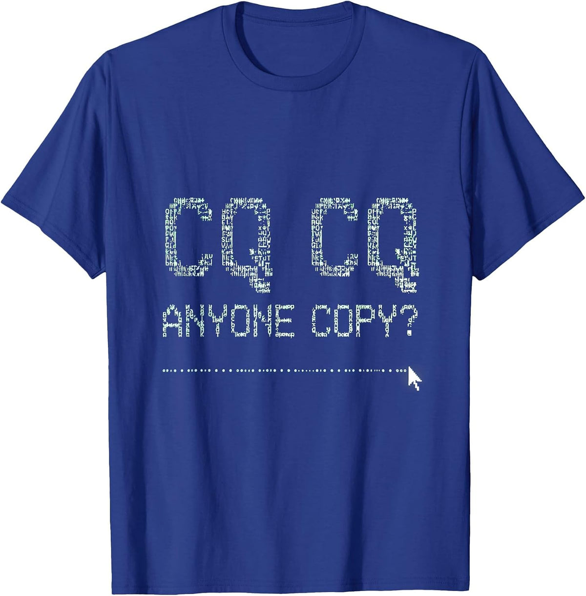 CQ CQ, Anyone Copy? Funny Ham Radio Operator Hobbyist Humor T-Shirt - Royal Blue