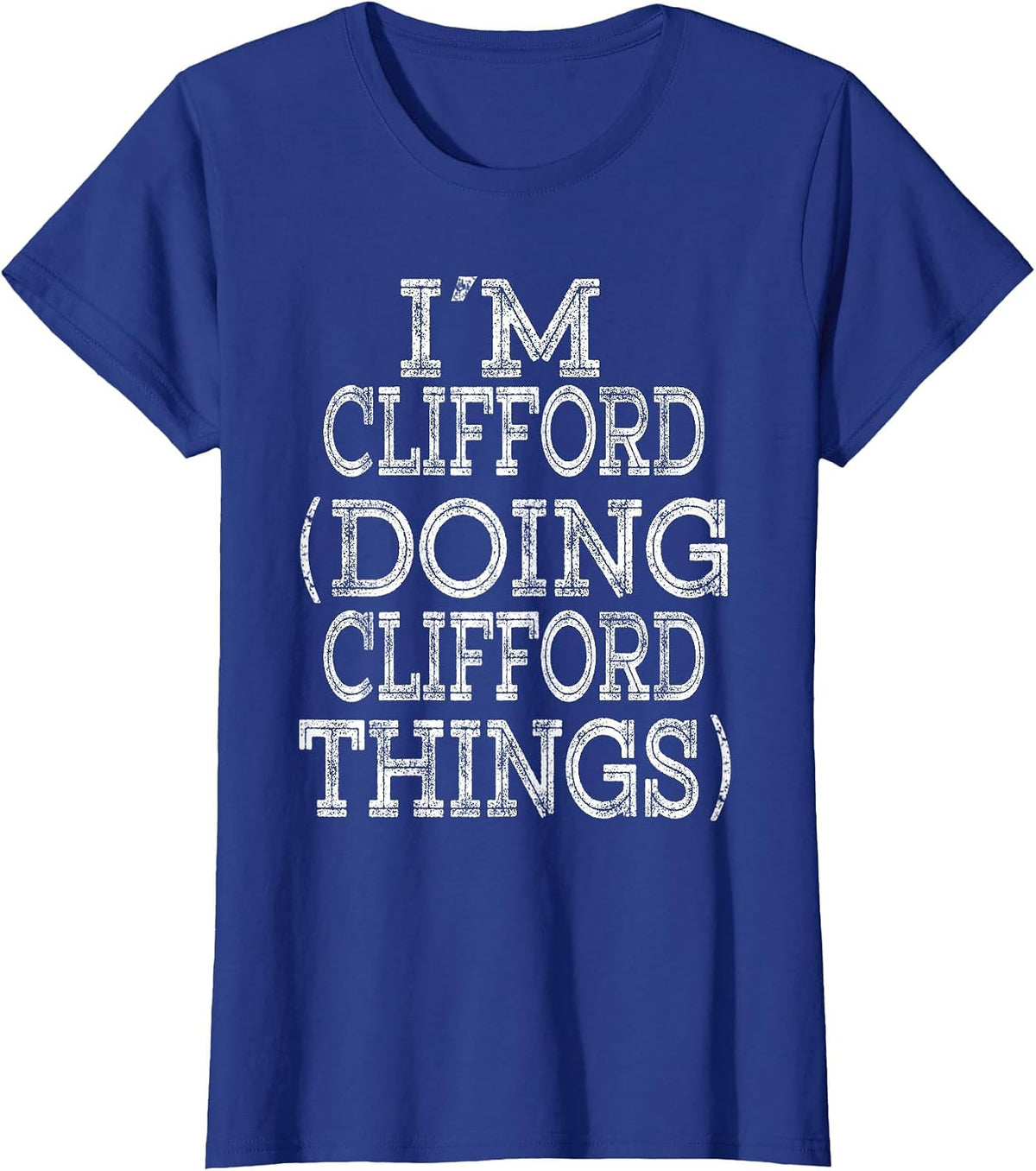I'm Clifford Doing Clifford Things Family Reunion First Name T-Shirt - Royal Blue