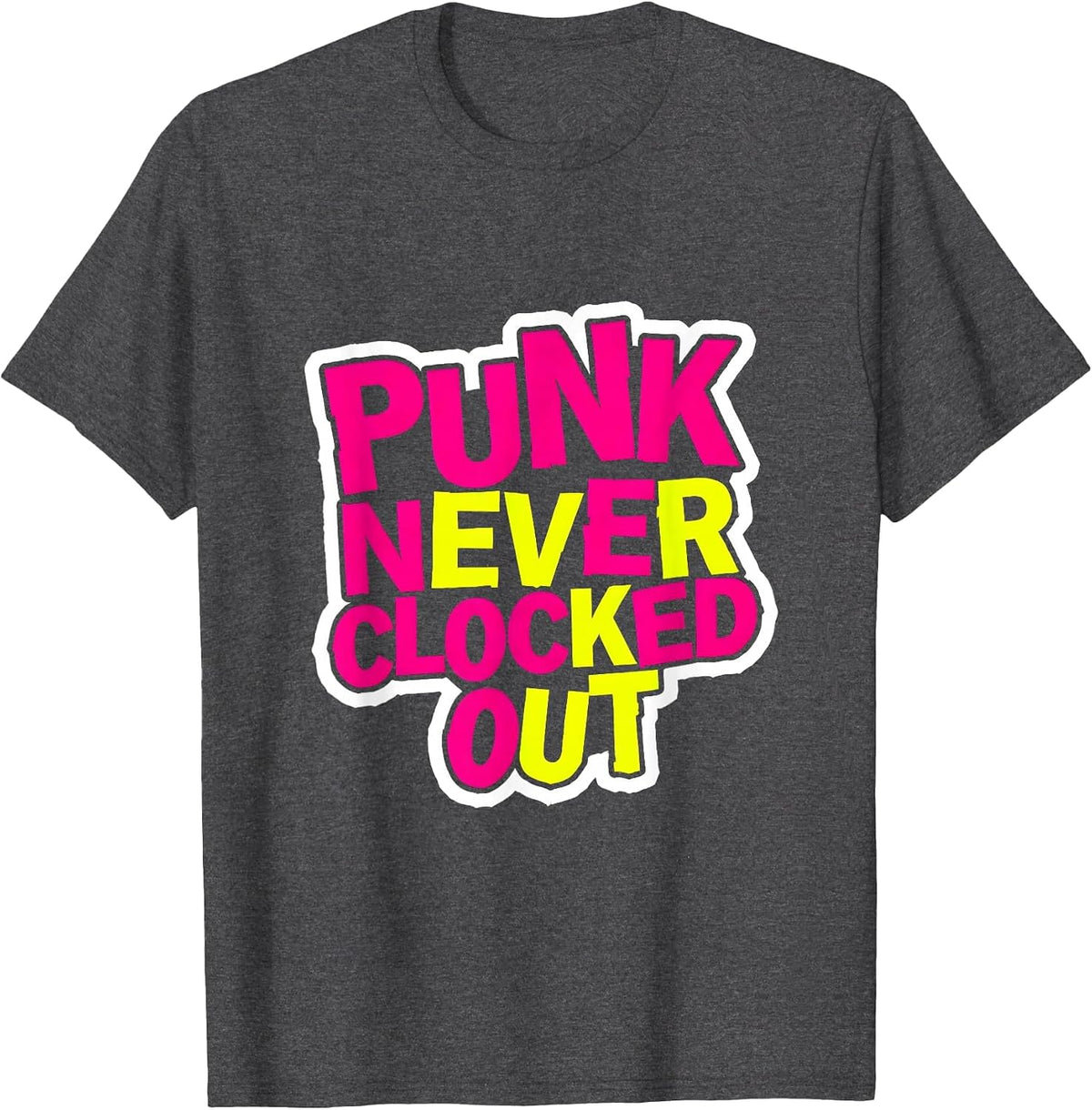 Punk Never Clocked Out Rebellious Design T-Shirt - Dark Heather Grey