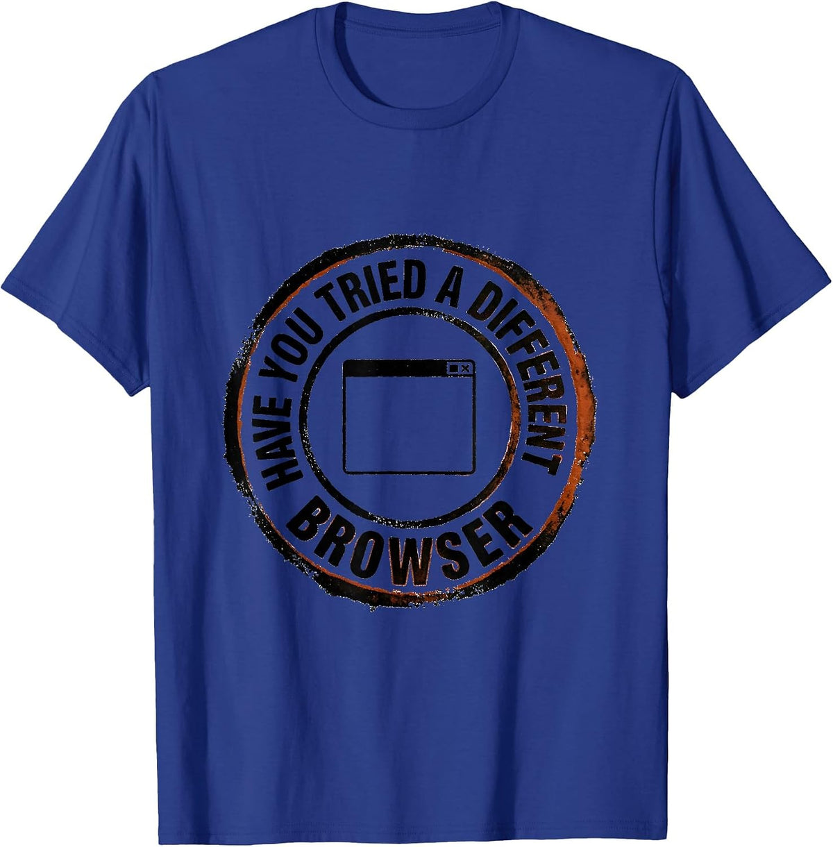 Men's Have You Tried A Different Browser Funny Tech Support T-Shirt - Royal Blue
