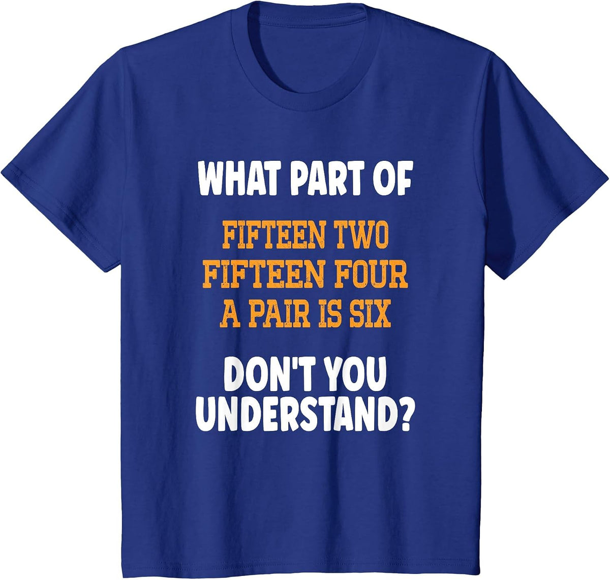 Fifteen Two Fifteen Four A Pair is Six Cute Cribbage Game T-Shirt - Royal Blue
