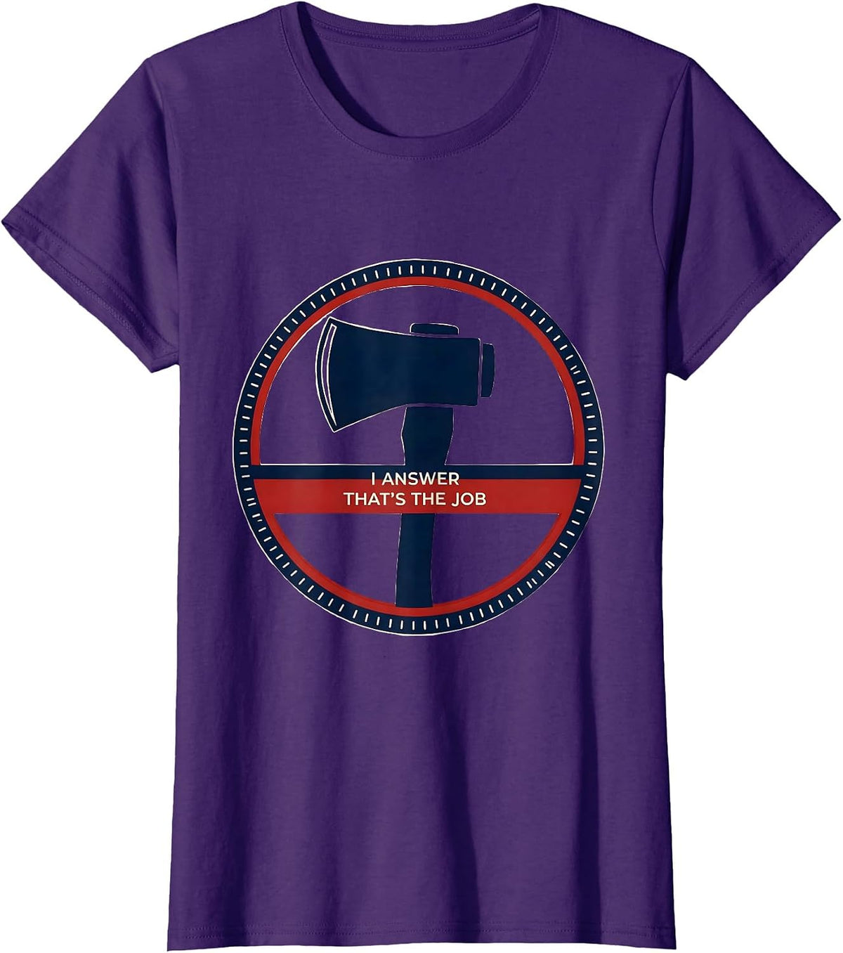 Women's I Answer That's The Job Funny Firefighter Occupation Humor T-Shirt - Purple