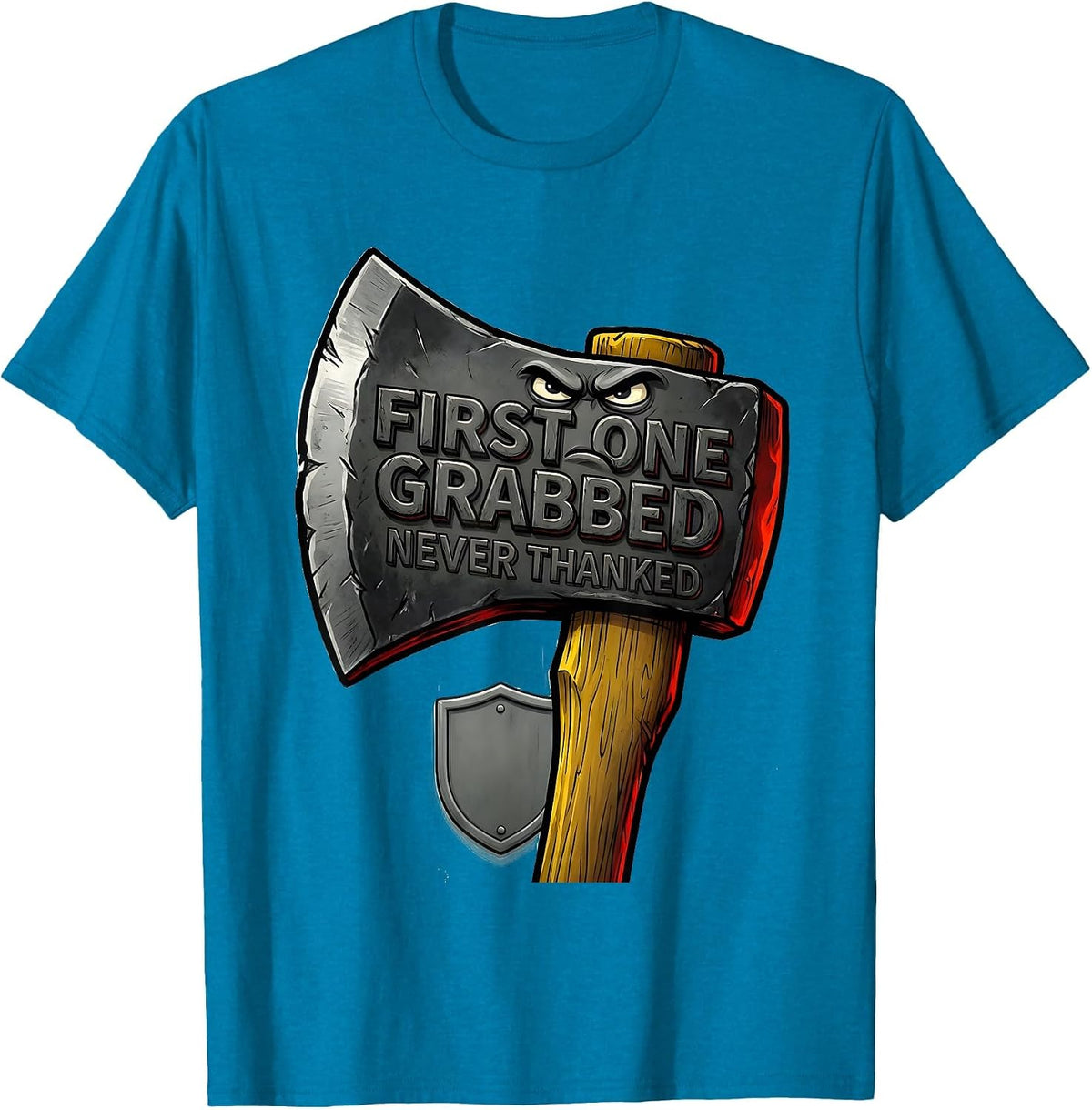 First One Grabbed, Never Thanked Funny Firefighter Family T-Shirt - Sapphire Blue