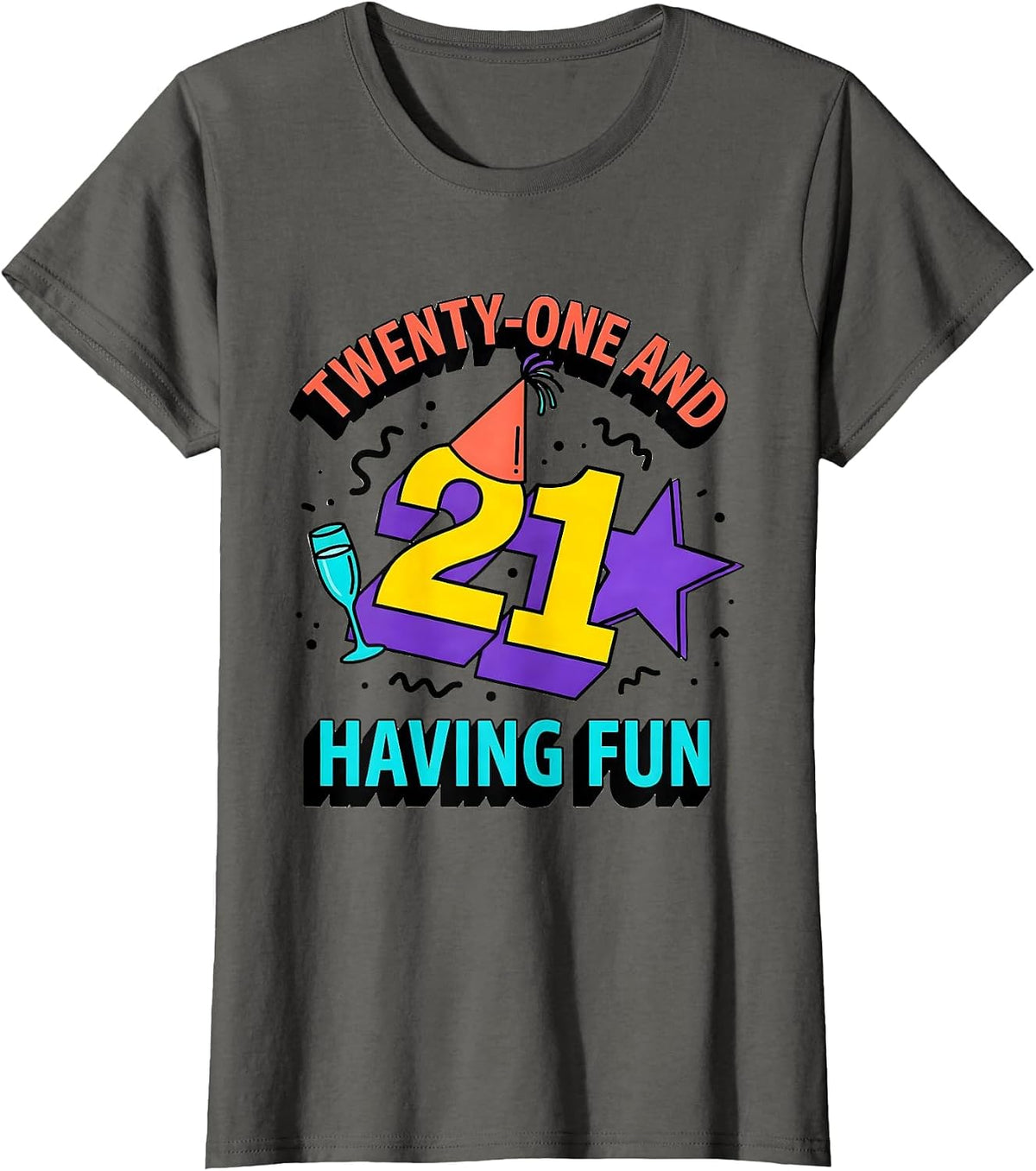 Women's Twenty-One and Having Fun 21st Birthday Design T-Shirt - Asphalt Grey