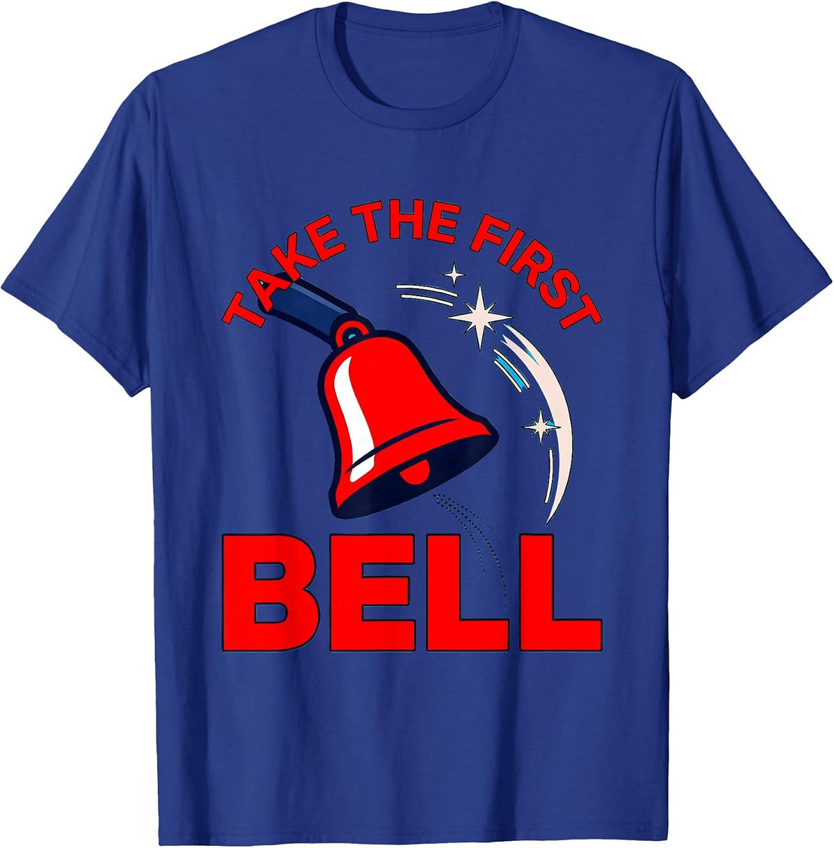 TAKE THE FIRST BELL Funny School Teacher Back To School T-Shirt - Royal Blue