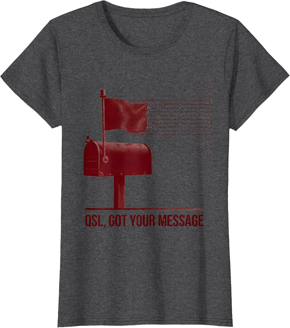 Women's QSL Got Your Message Ham Radio Operator Funny Hobbyist Humor T-Shirt - Dark Heather Grey