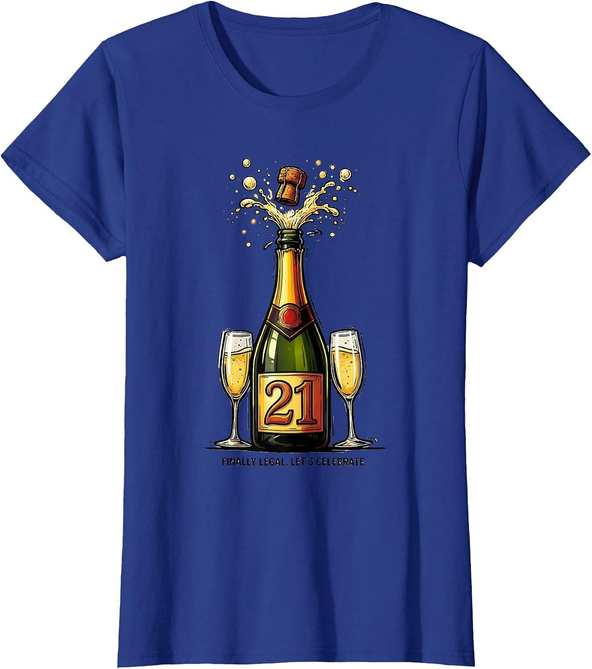 Women's Finally Legal 21st Birthday Celebration Design T-Shirt - Royal Blue