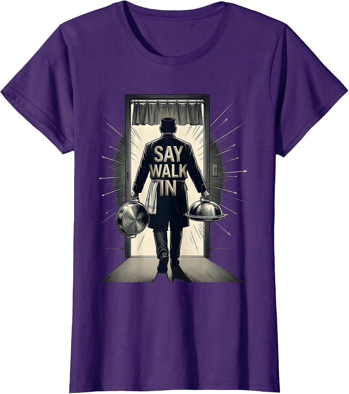 Women's Say Walk In Funny Chef Line Cook Kitchen Slang Humor T-Shirt - Purple