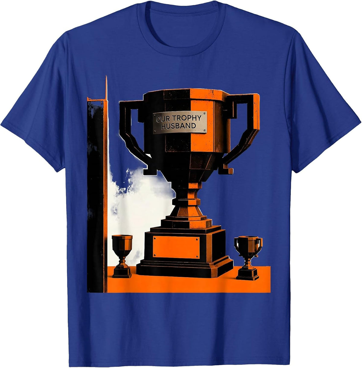 Men's Our Trophy Husband Funny Gift for Dad Husband or Son-in-Law T-Shirt - Royal Blue