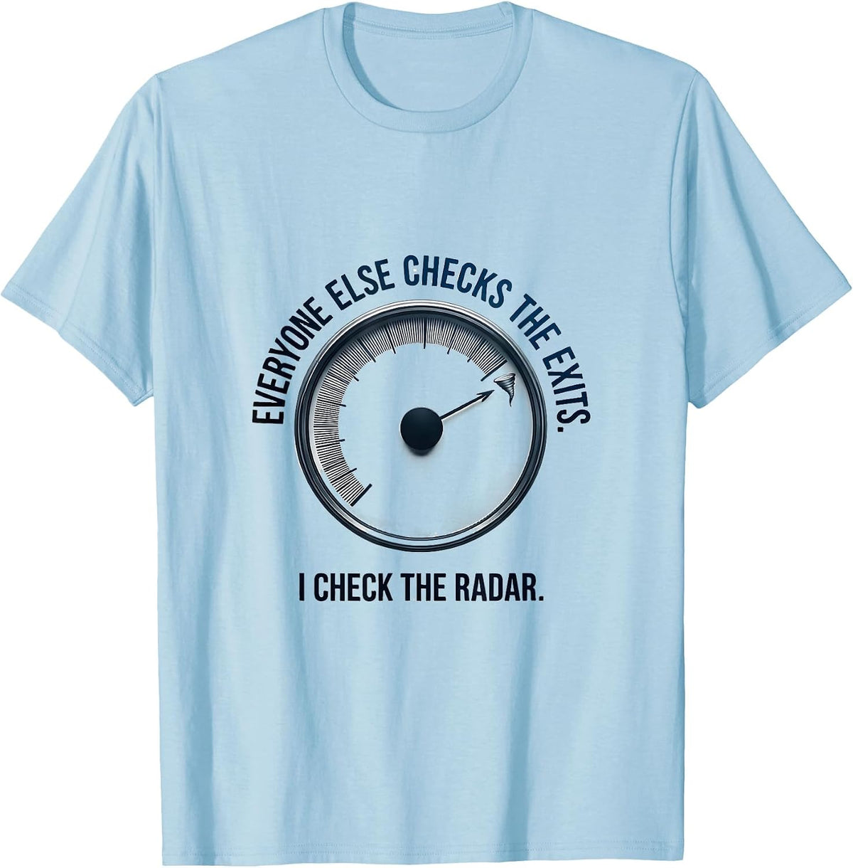 Men's Everyone Else Checks The Exits I Check The Radar Storm T-Shirt - Baby Blue