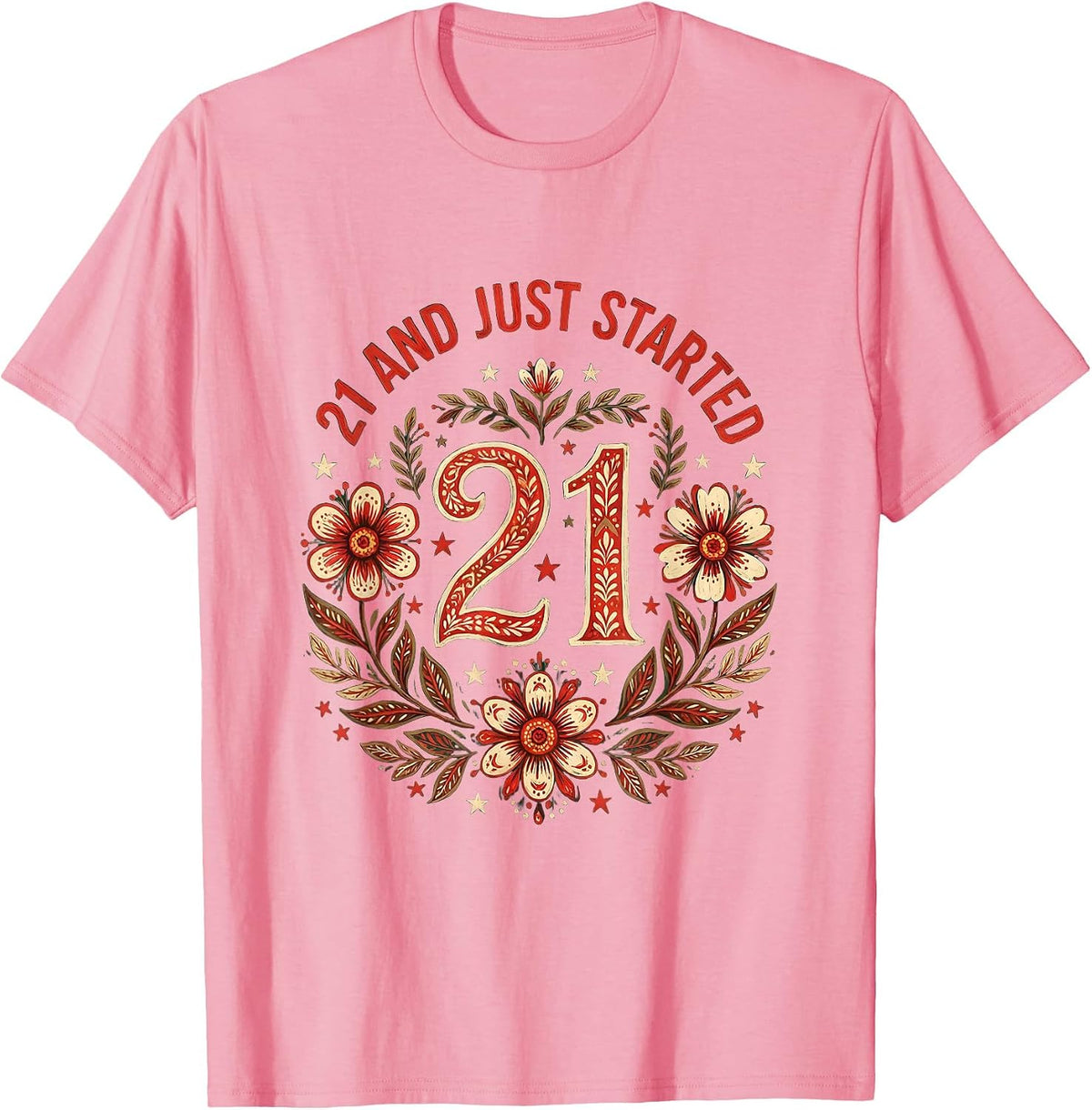 21 and Just Started Birthday Milestone Design T-Shirt - Pink