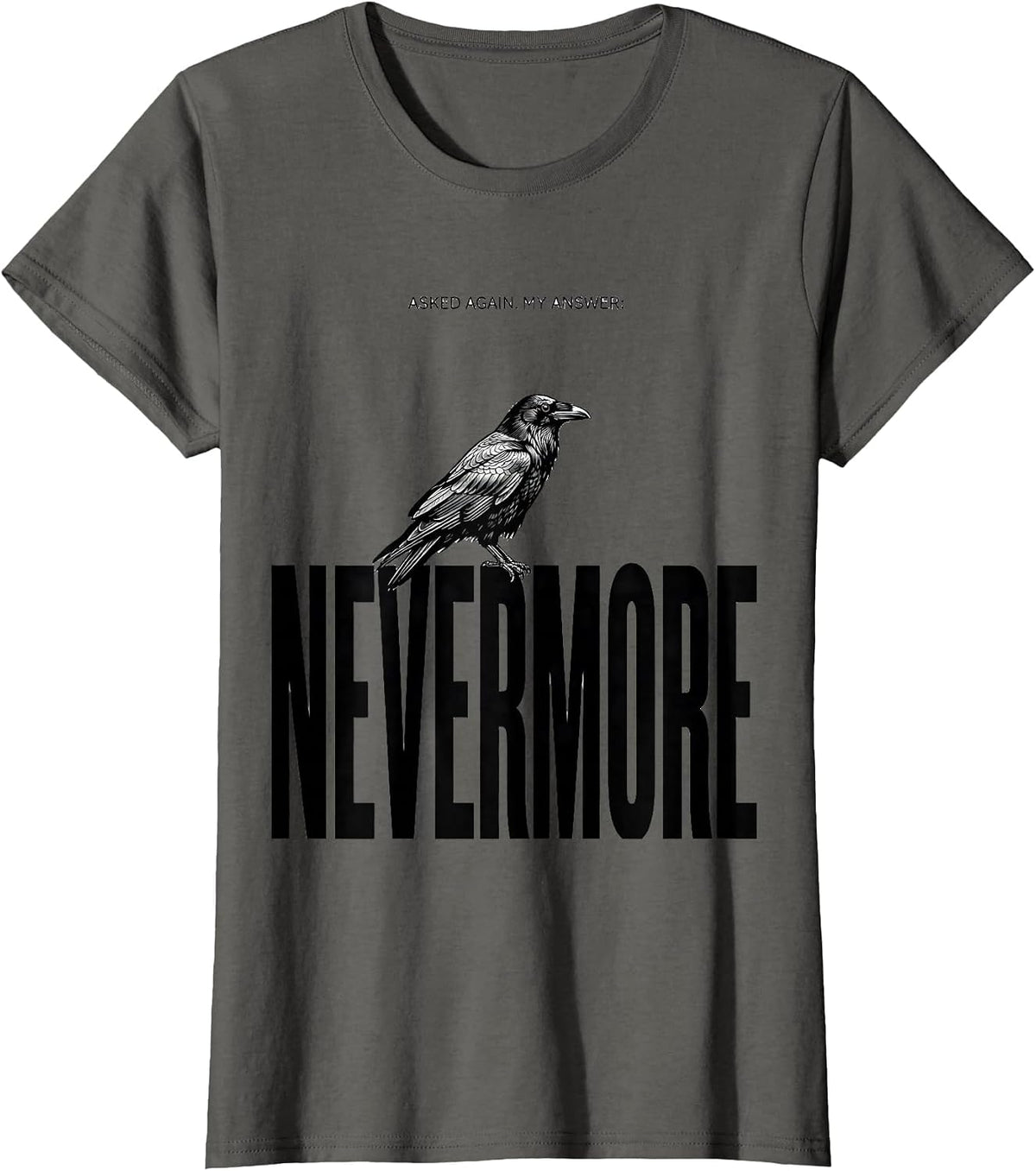 Women's Asked Again My Answer Nevermore Gothic Raven Bird Art T-Shirt - Asphalt Grey