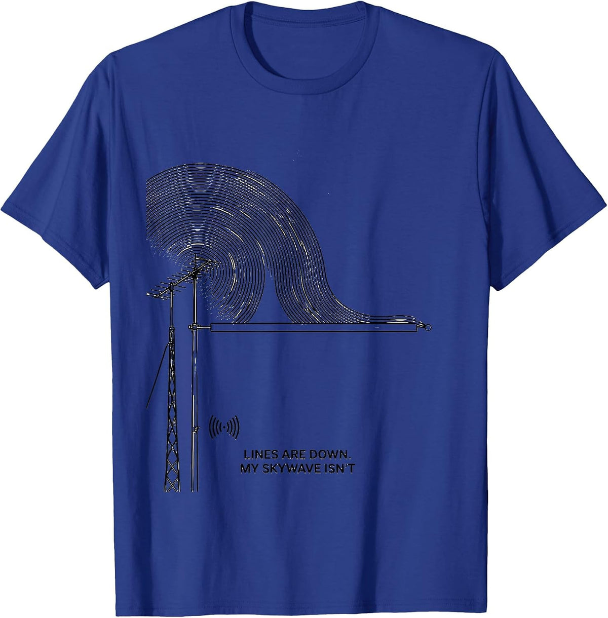 Lines Are Down My Skywave Isn't Funny Ham Radio Operator T-Shirt - Royal Blue