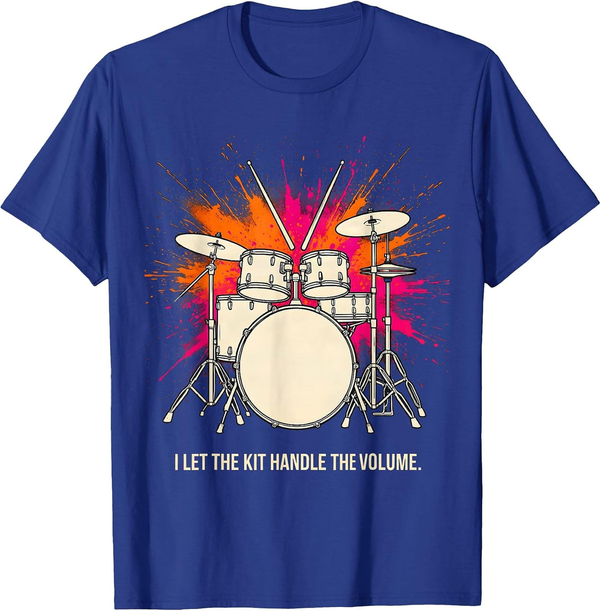 I Let The Kit Handle The Volume Funny Drummer Gift T-Shirt - Royal Blue