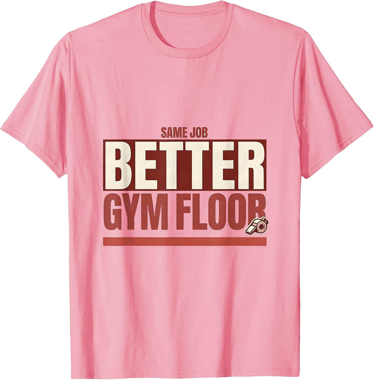 Men's Same Job, Better Gym Floor Funny PE Teacher Gym Class Back T-Shirt - Pink