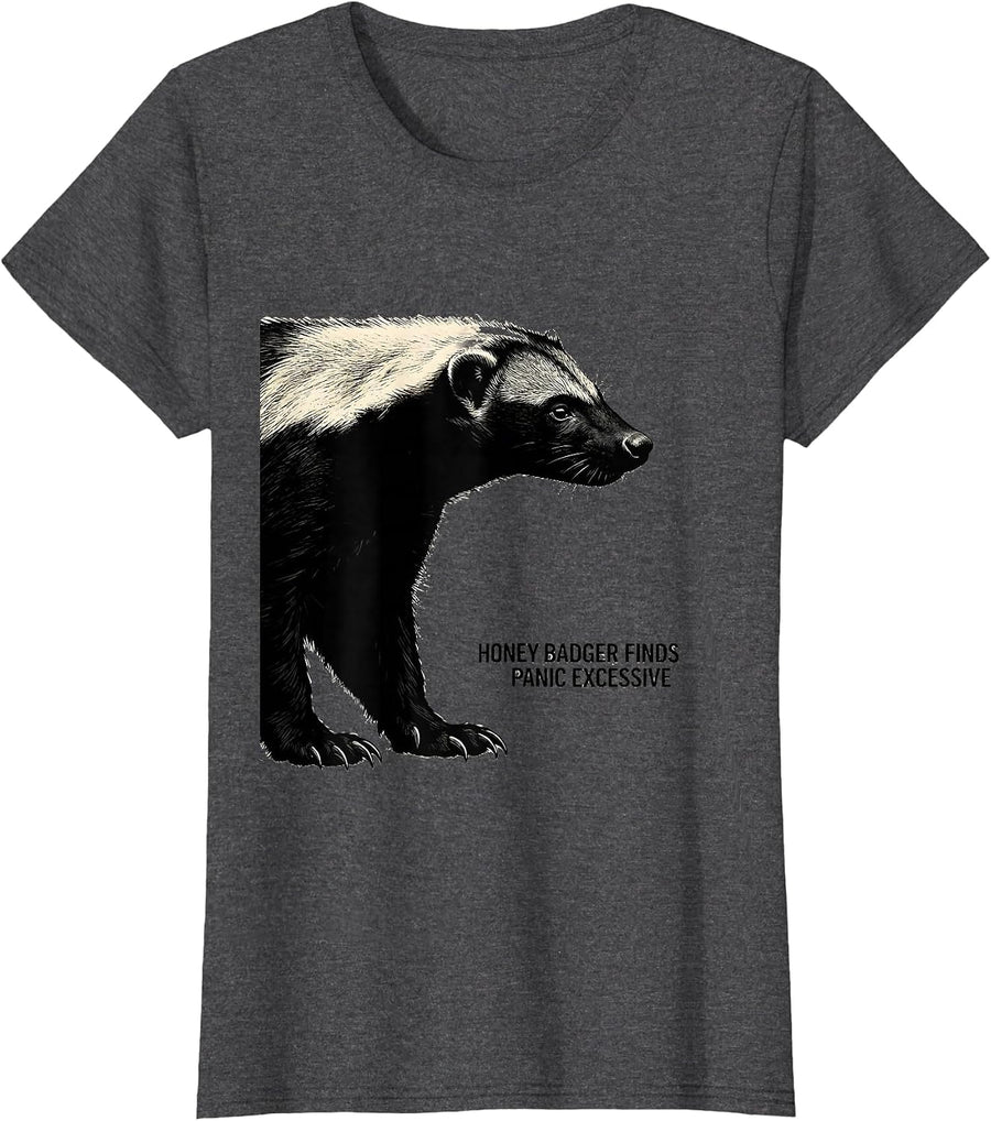 Women's Honey Badger Finds Panic Excessive Funny Animal Lover Humor T-Shirt - Dark Heather Grey