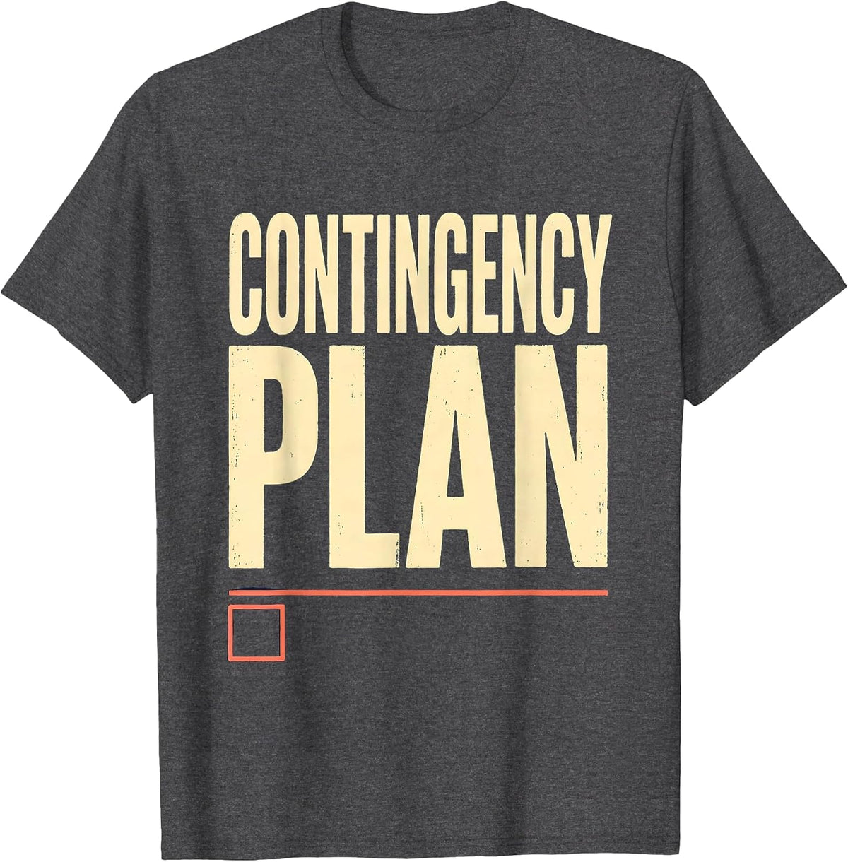 Contingency Plan Funny Realtor Real Estate Agent Gift T-Shirt - Dark Heather Grey