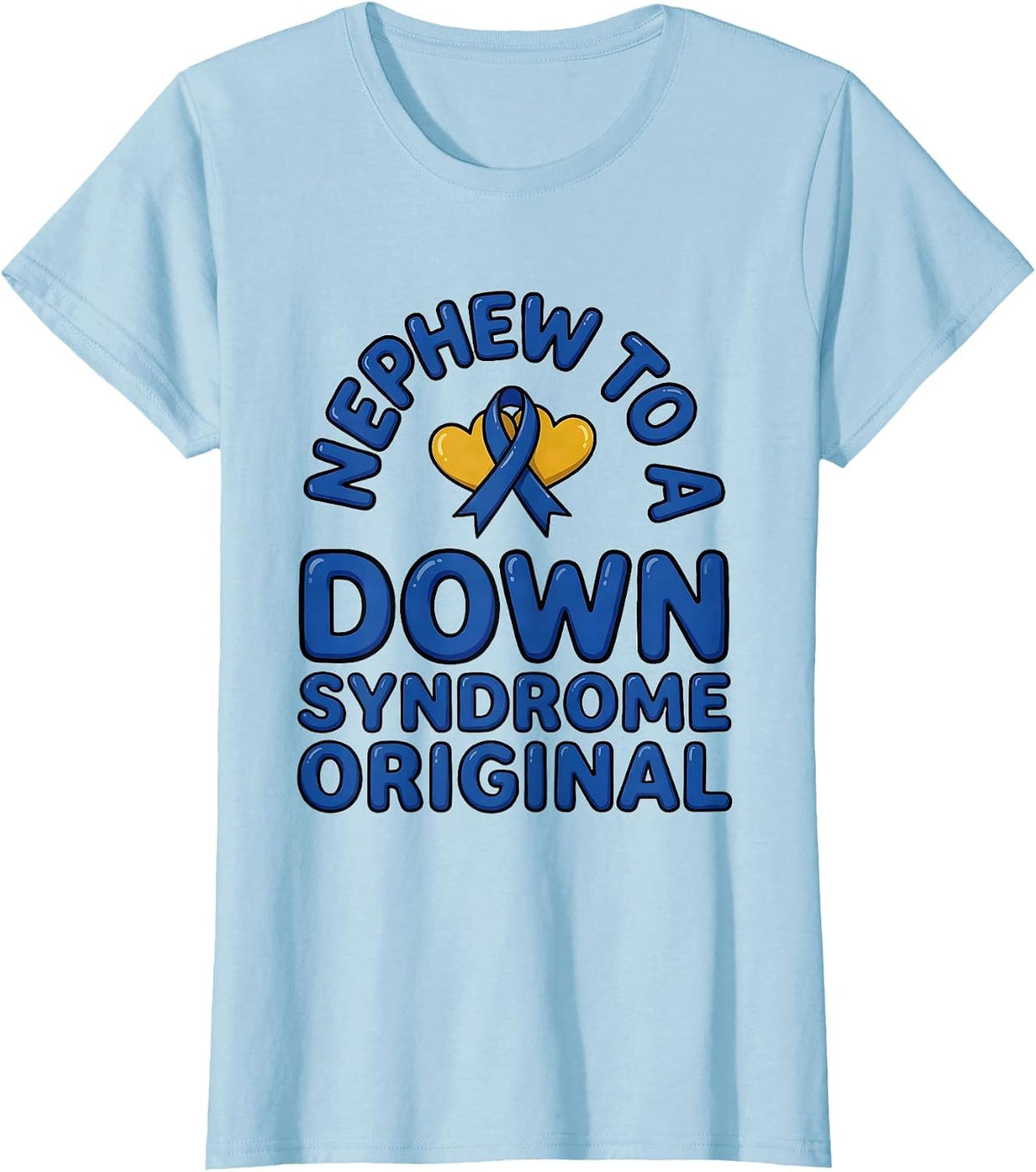 Nephew To A Down Syndrome Original Family Support Awareness T-Shirt - Baby Blue