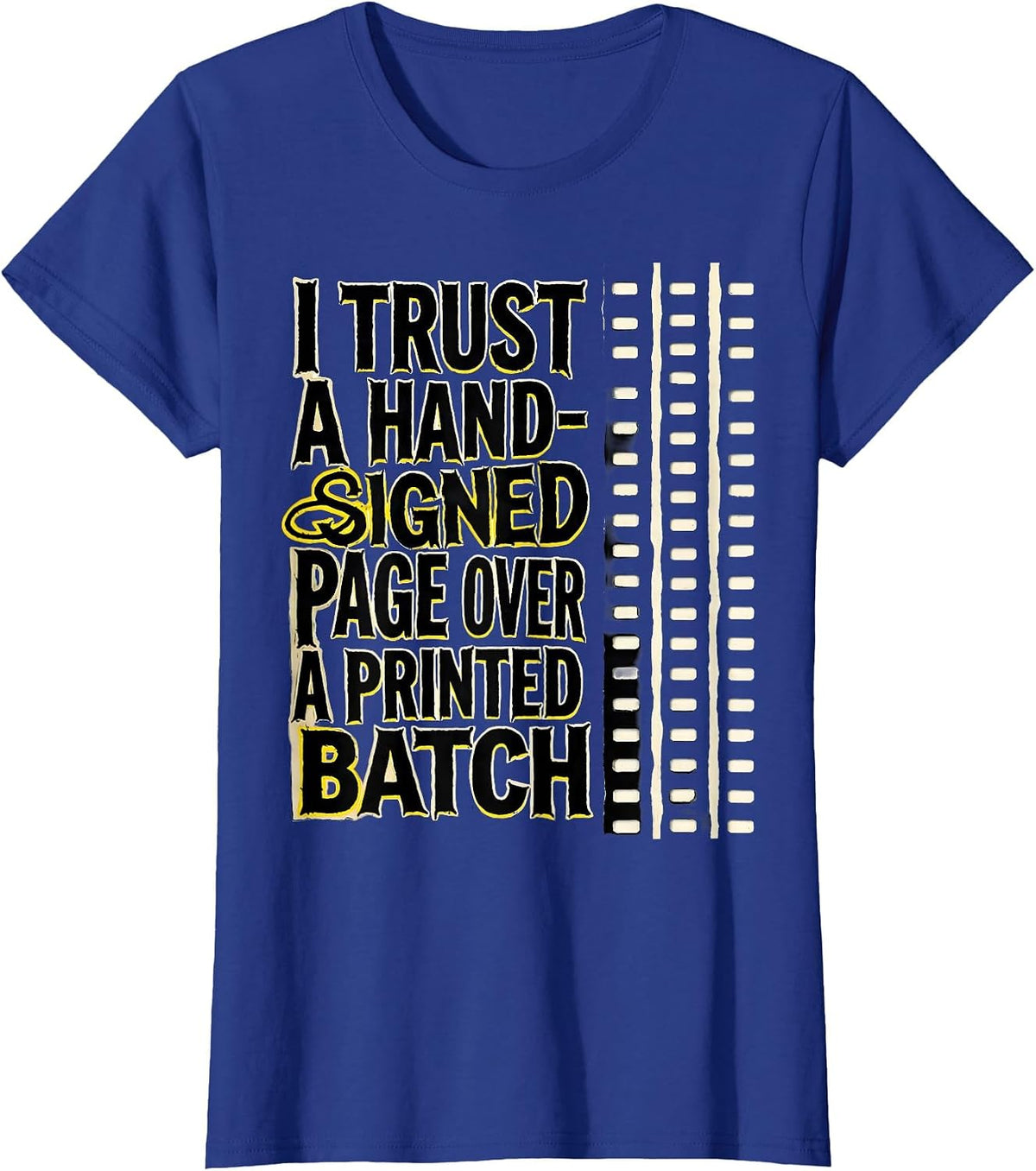 Women's I Trust A Hand-Signed Page Over A Printed Batch Funny T-Shirt - Royal Blue