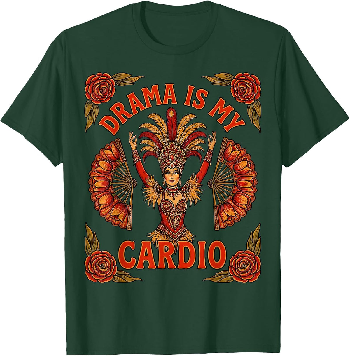 Drama Is My Cardio Showgirl Life Design T-Shirt - Dark Green
