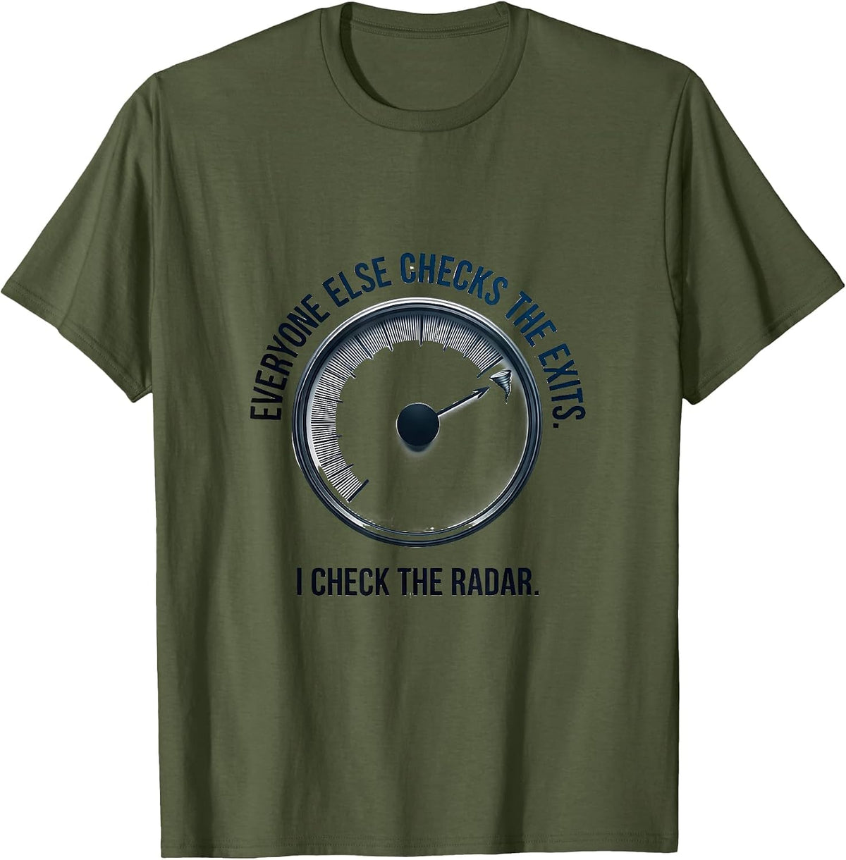 Men's Everyone Else Checks The Exits I Check The Radar Storm T-Shirt - Olive Green