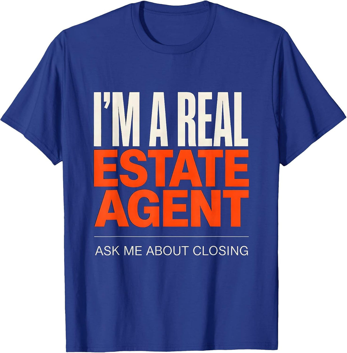 Men's I'm A Real Estate Agent Ask Me About Closing Funny Realtor T-Shirt - Royal Blue