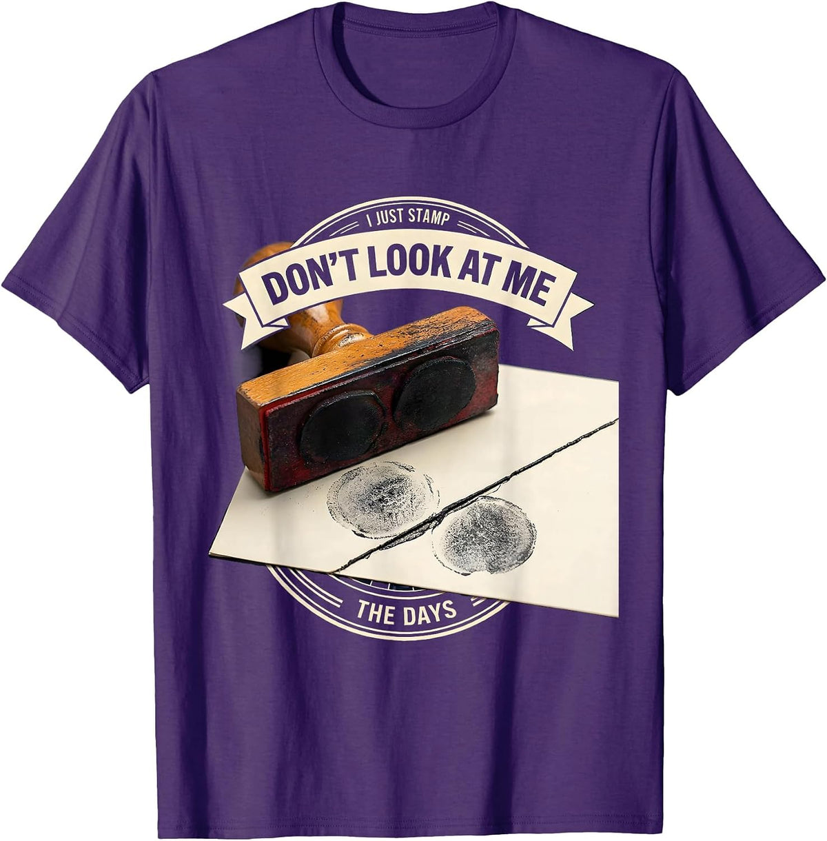 Don't Look At Me, I Just Stamp The Days Workweek Humor T-Shirt - Purple
