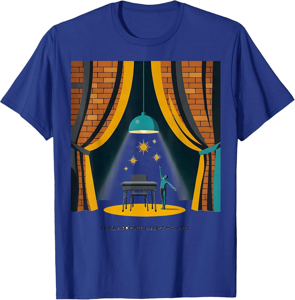 I Take A Bow For Raising My Hand Funny Theatre Kid Musical T-Shirt - Royal Blue
