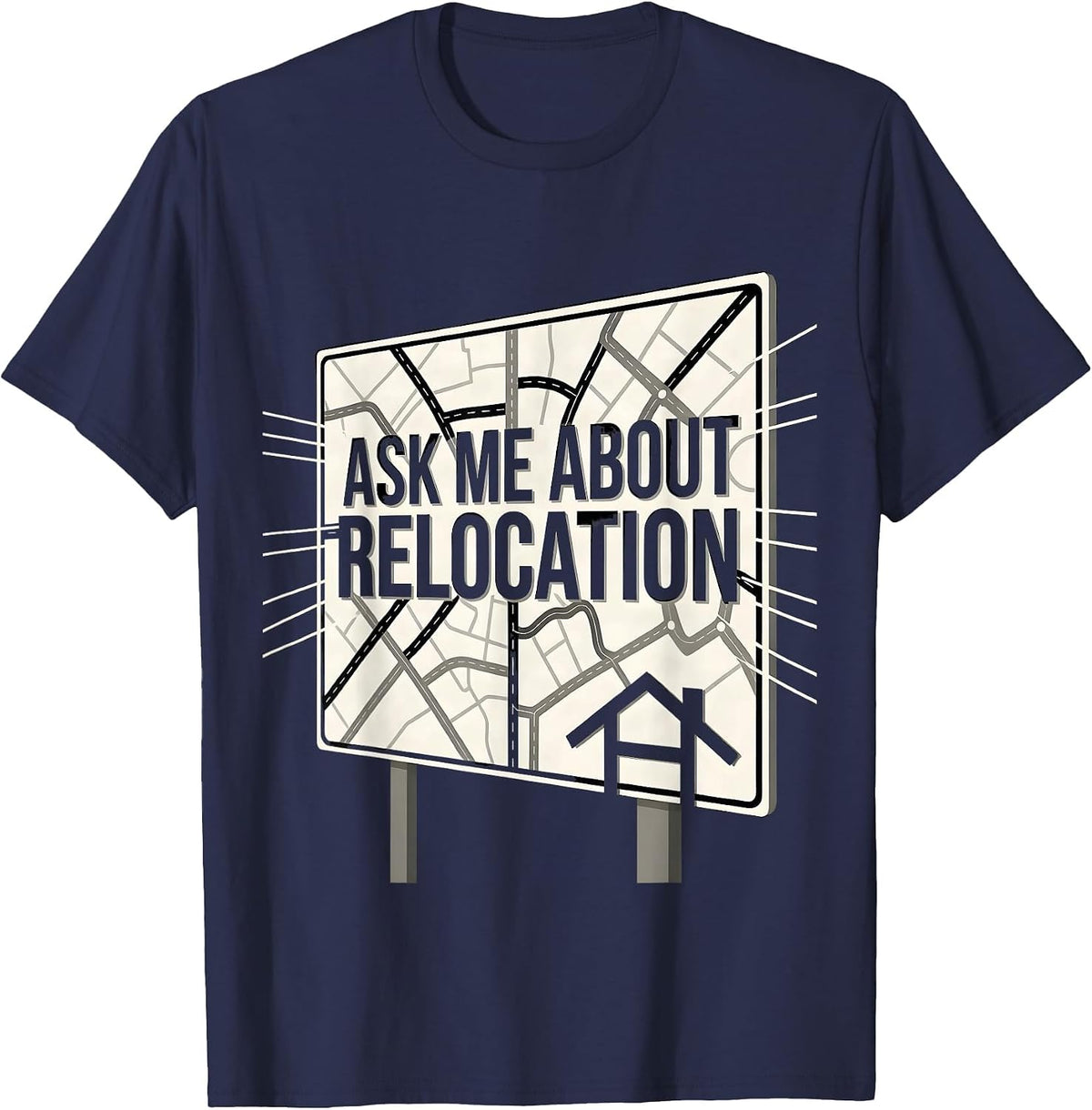 Ask Me About Relocation Funny Realtor Real Estate Agent Gift T-Shirt - Navy Blue