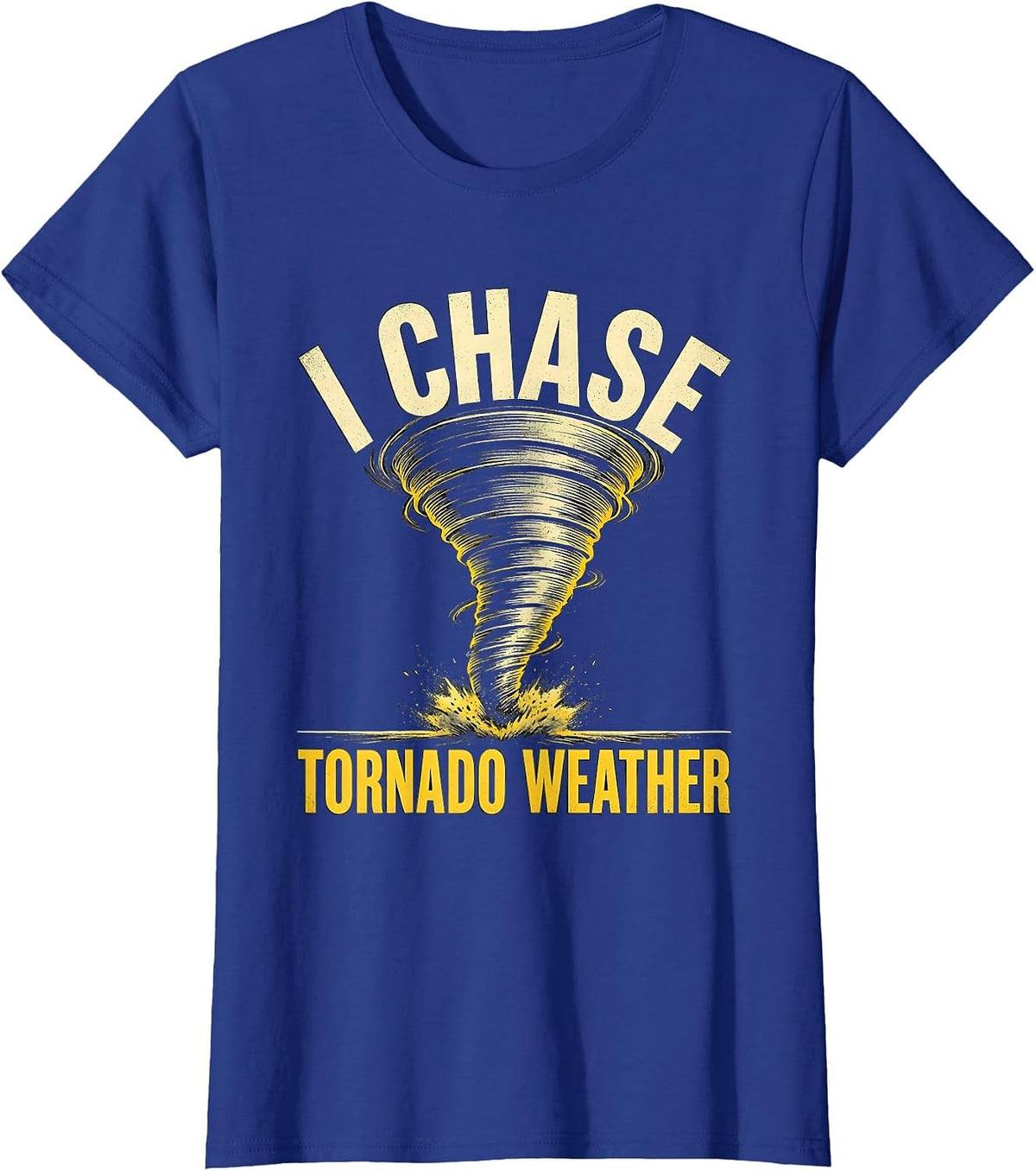 Women's I Chase Tornado Weather Funny Storm Chaser Meteorology T-Shirt - Royal Blue